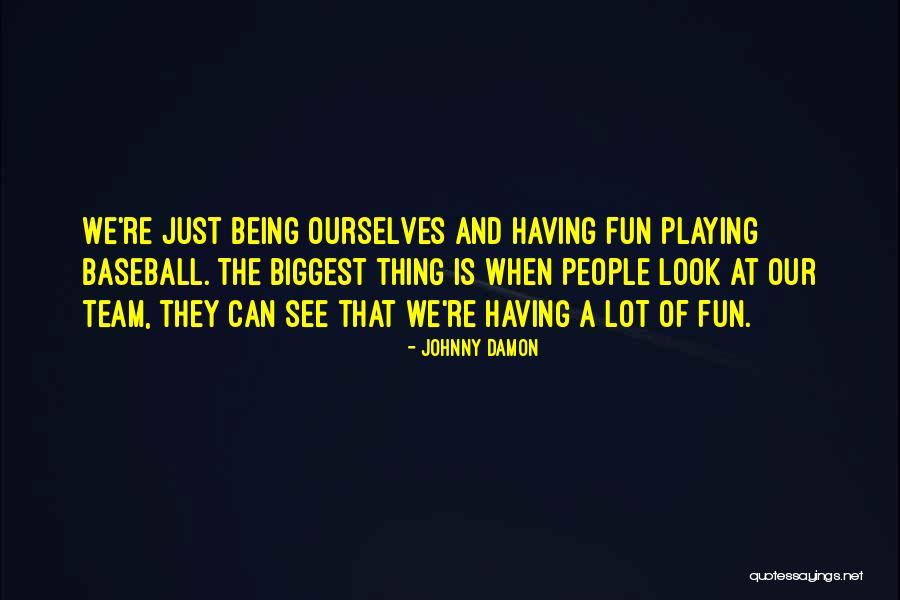 A Baseball Team Quotes By Johnny Damon A Baseball Team Quotes By Johnny Damon