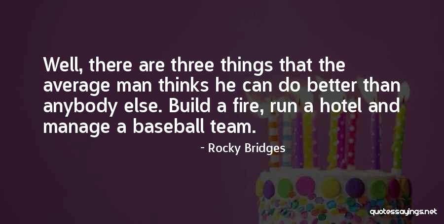 A Baseball Team Quotes By Rocky Bridges A Baseball Team Quotes By Rocky Bridges