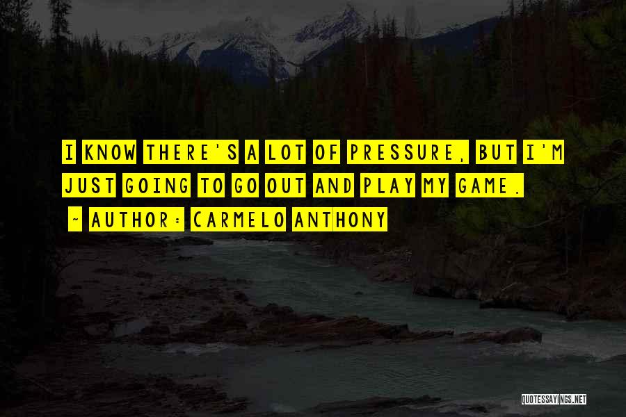 A Basketball Game Quotes By Carmelo Anthony
