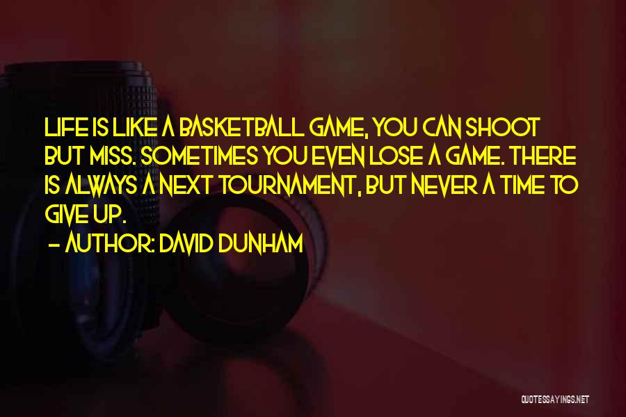 A Basketball Game Quotes By David Dunham