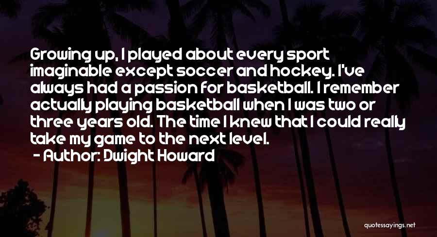 A Basketball Game Quotes By Dwight Howard