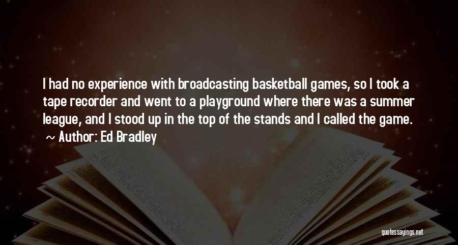 A Basketball Game Quotes By Ed Bradley