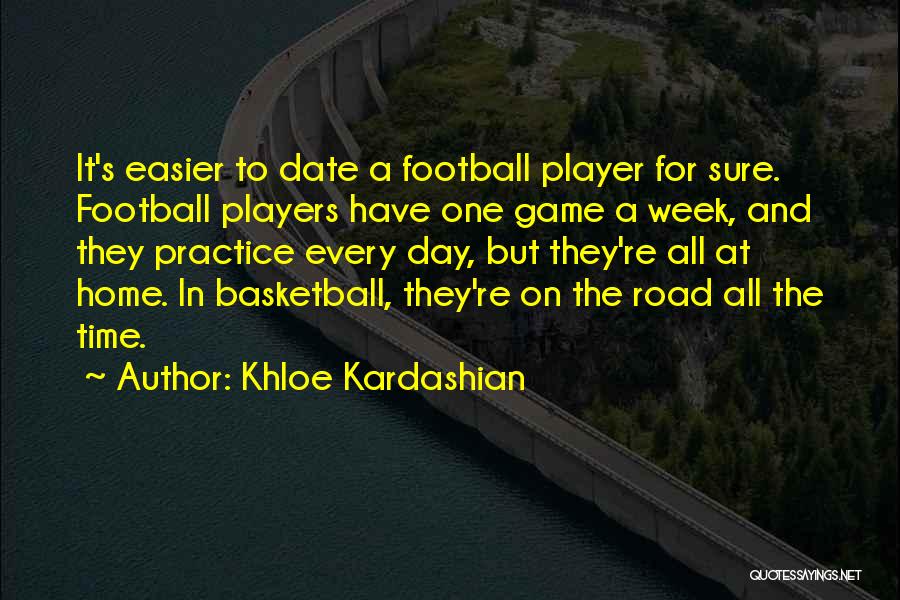 A Basketball Game Quotes By Khloe Kardashian