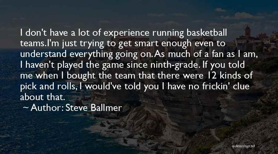 A Basketball Game Quotes By Steve Ballmer
