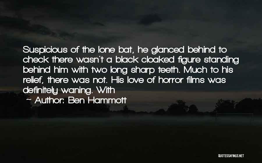 A Bat Quotes By Ben Hammott