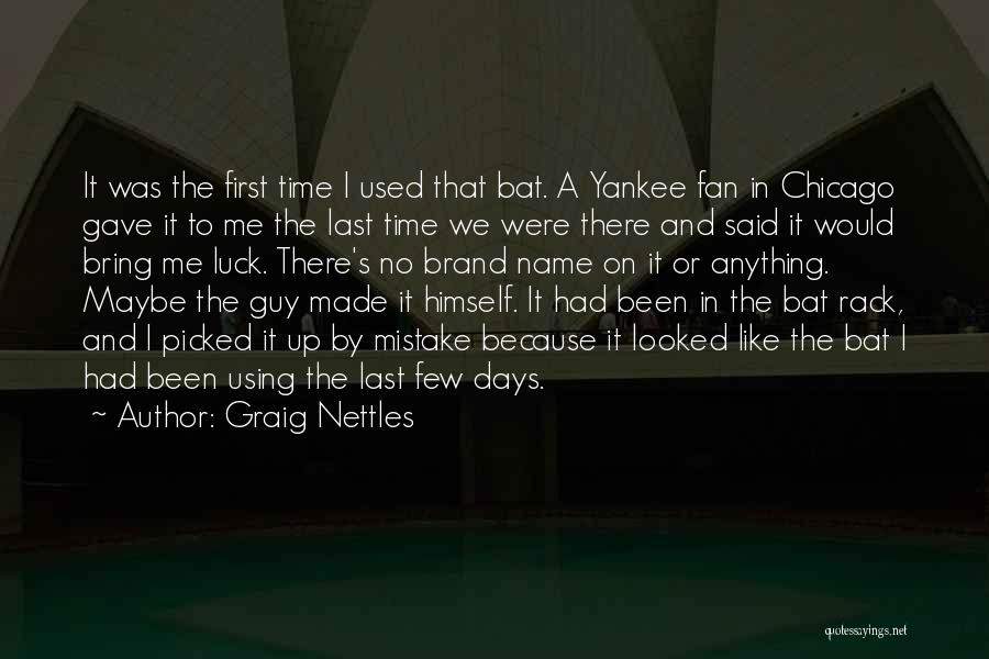 A Bat Quotes By Graig Nettles