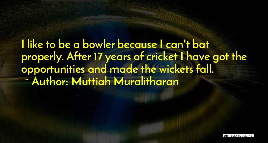 A Bat Quotes By Muttiah Muralitharan