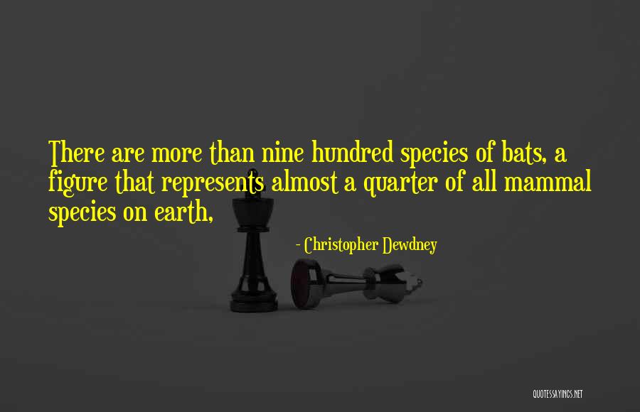 A Bats Quotes By Christopher Dewdney A Bats Quotes By Christopher Dewdney