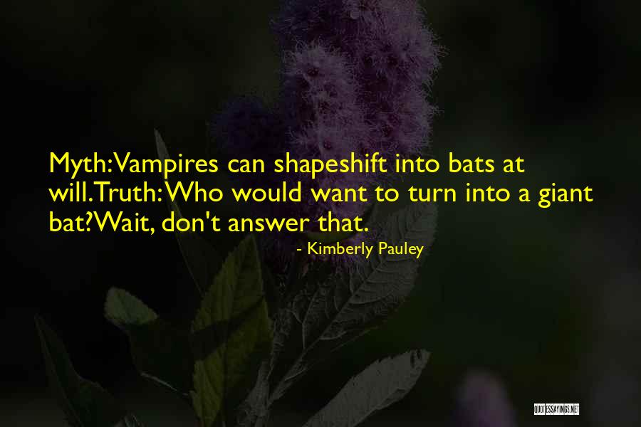 A Bats Quotes By Kimberly Pauley A Bats Quotes By Kimberly Pauley