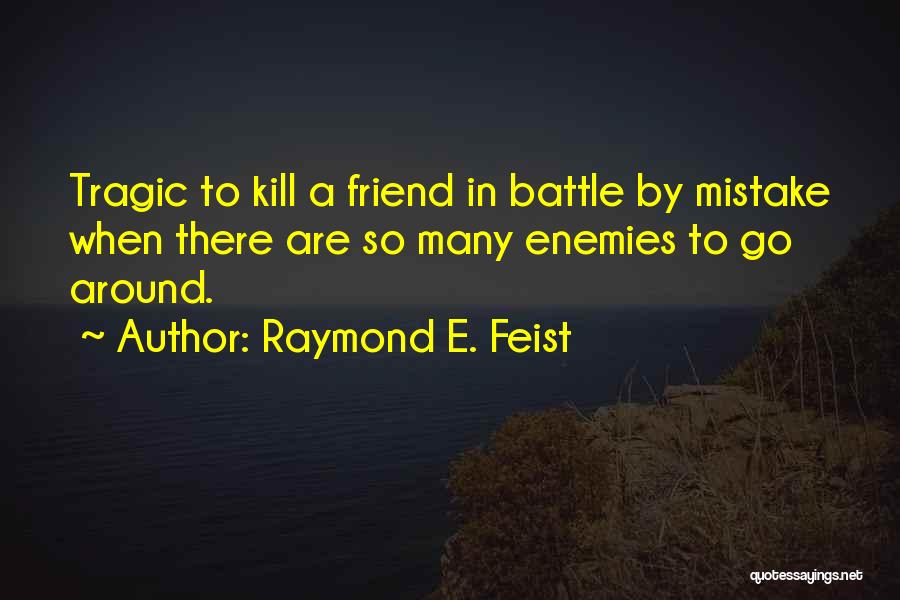 A Battle Quotes By Raymond E. Feist