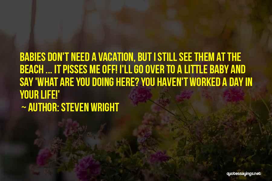 A Beach Vacation Quotes By Steven Wright