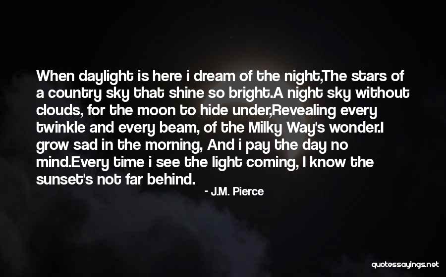A Beam Of Light Quotes By J.M. Pierce A Beam Of Light Quotes By J.M. Pierce