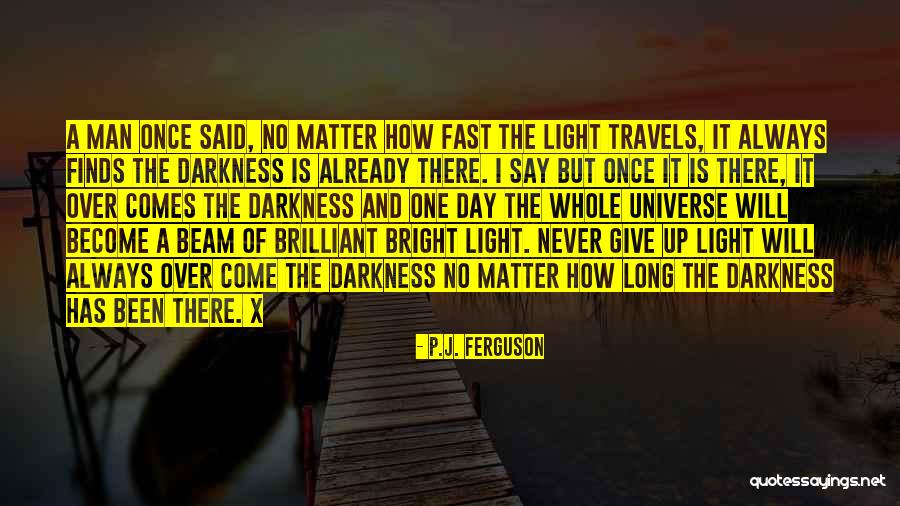 A Beam Of Light Quotes By P.J. Ferguson A Beam Of Light Quotes By P.J. Ferguson