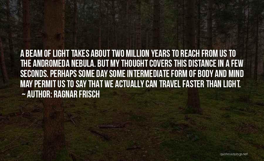 A Beam Of Light Quotes By Ragnar Frisch