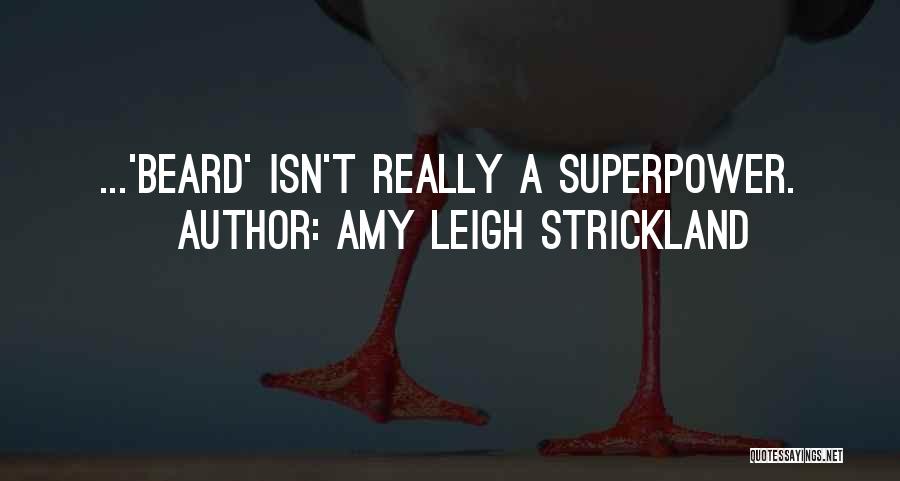 A Beard Quotes By Amy Leigh Strickland