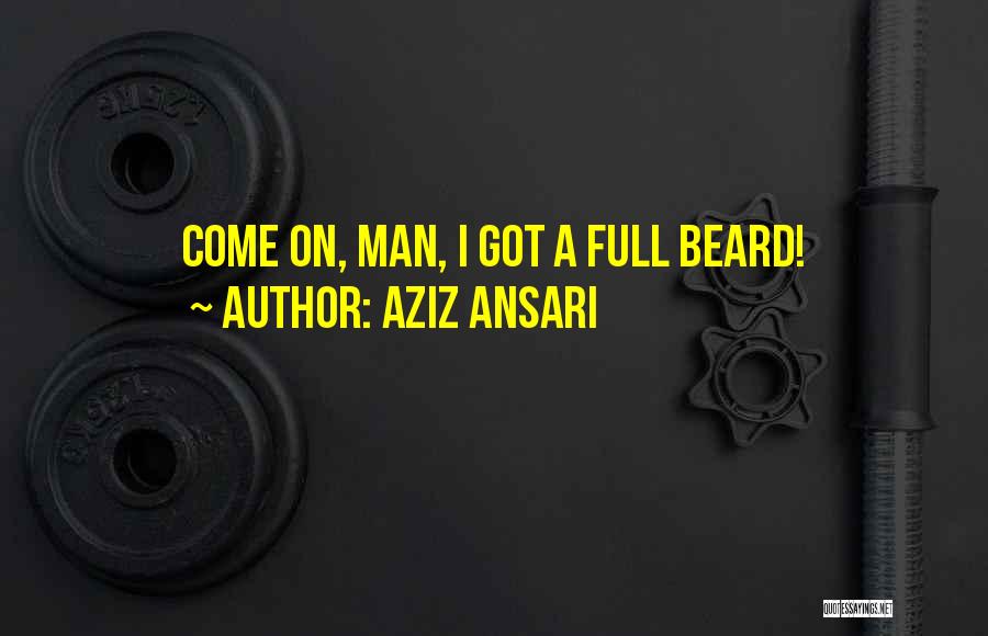A Beard Quotes By Aziz Ansari