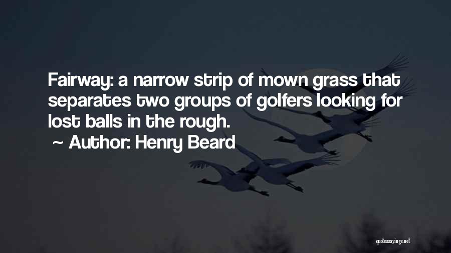 A Beard Quotes By Henry Beard