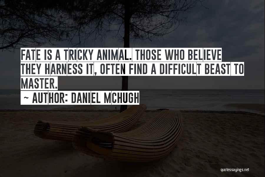 A Beast Quotes By Daniel McHugh