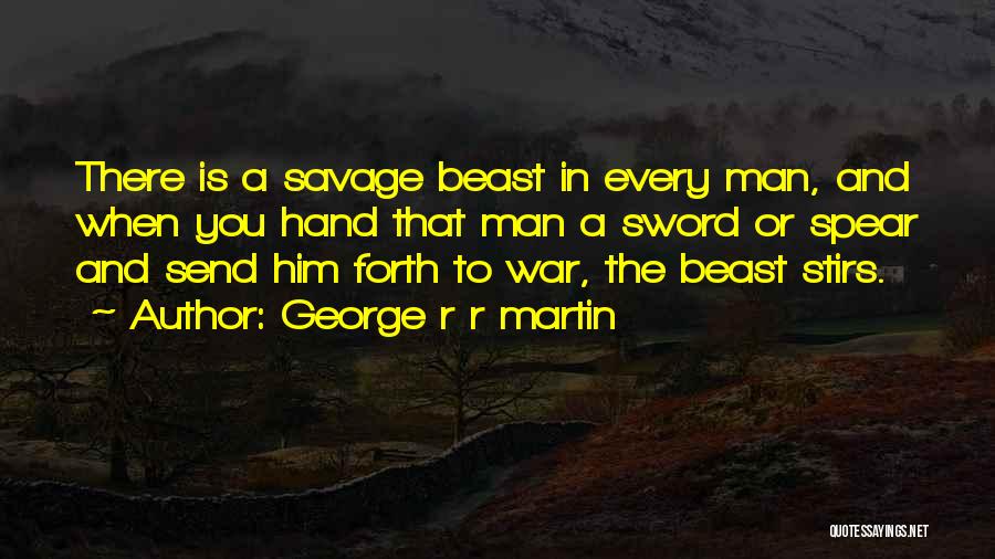 A Beast Quotes By George R R Martin
