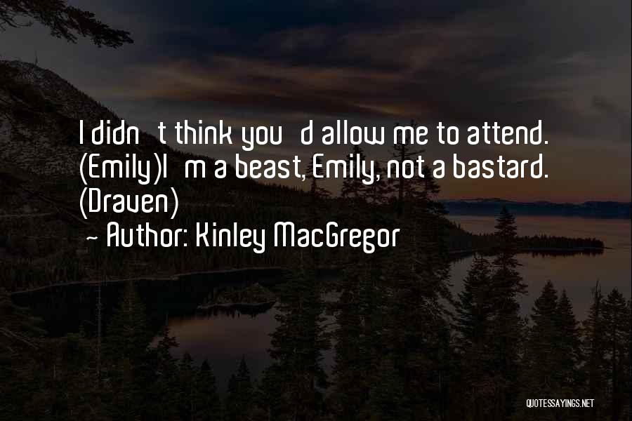 A Beast Quotes By Kinley MacGregor