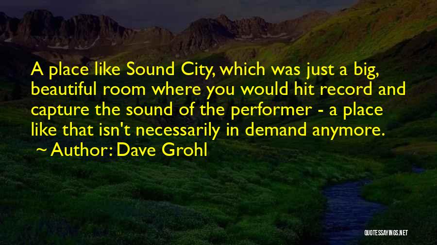 A Beautiful City Quotes By Dave Grohl