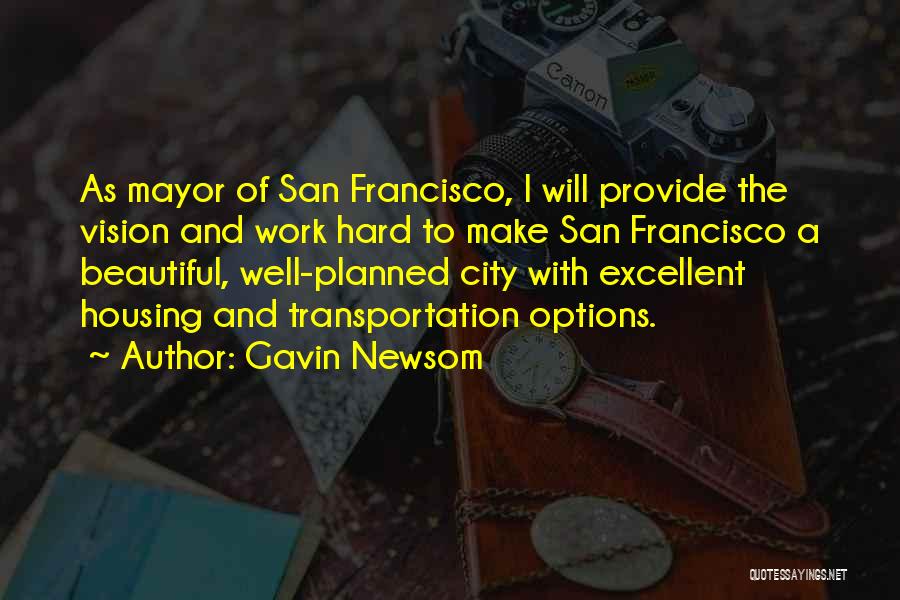 A Beautiful City Quotes By Gavin Newsom