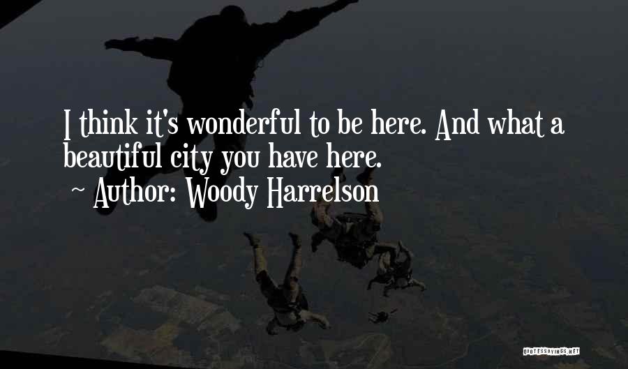 A Beautiful City Quotes By Woody Harrelson