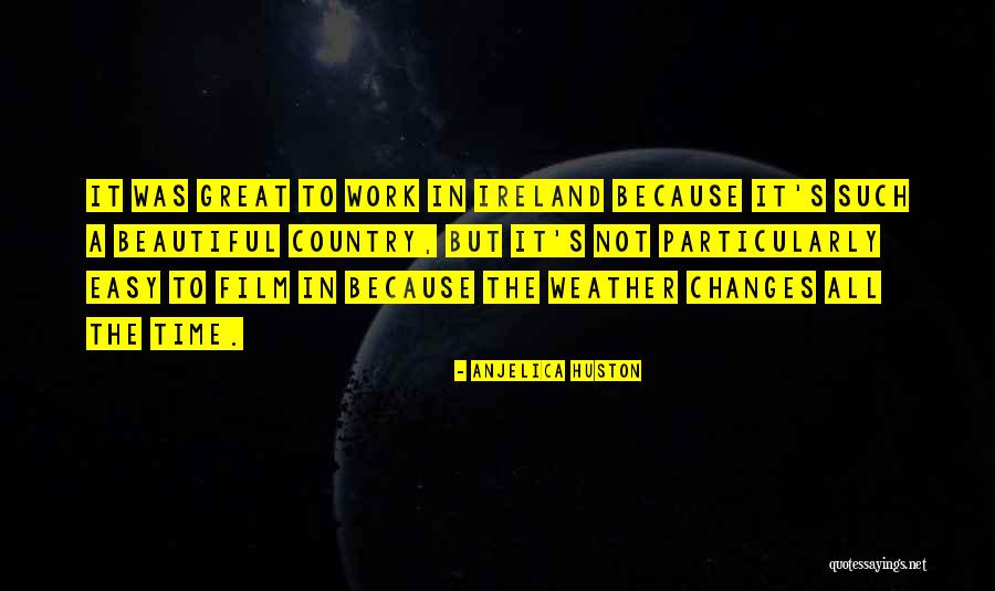A Beautiful Country Quotes By Anjelica Huston