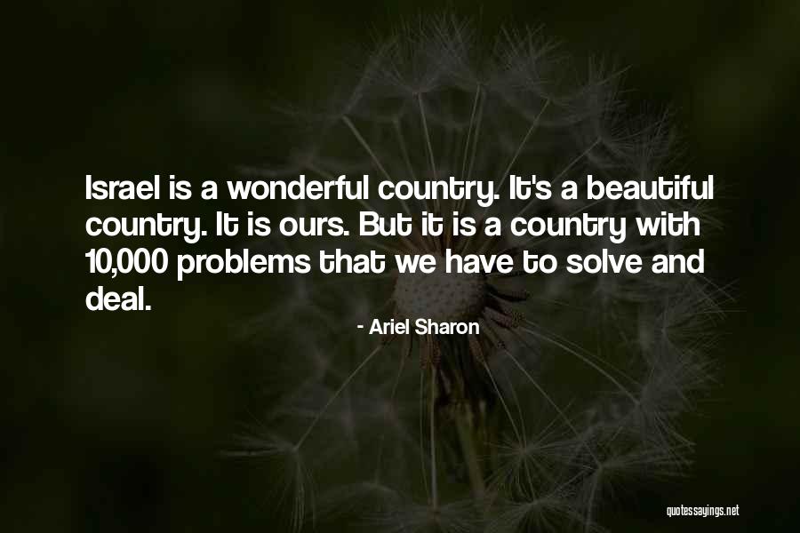 A Beautiful Country Quotes By Ariel Sharon