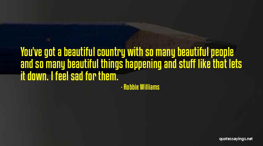 A Beautiful Country Quotes By Robbie Williams