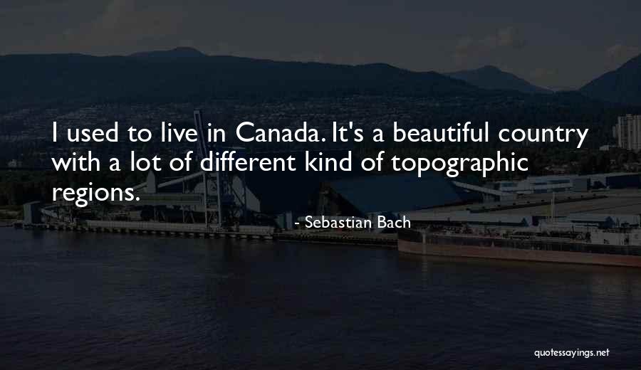 A Beautiful Country Quotes By Sebastian Bach