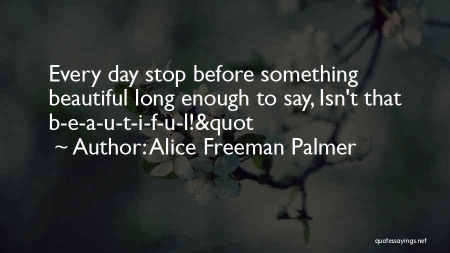 A Beautiful Day Quotes By Alice Freeman Palmer