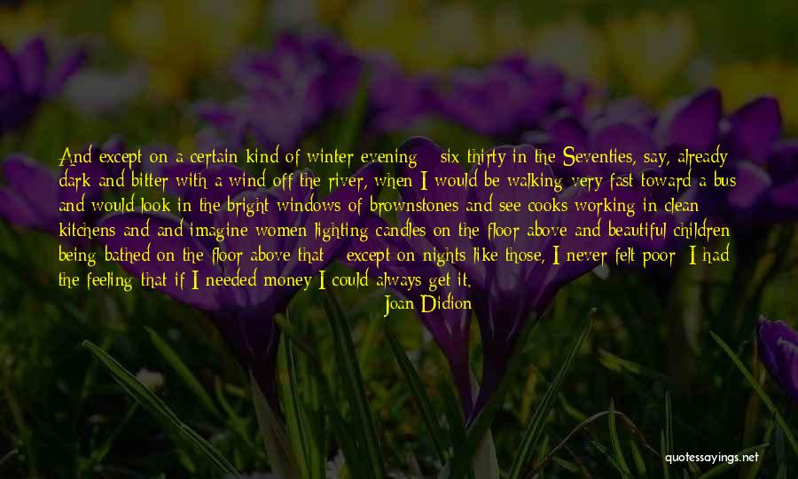 A Beautiful Evening Quotes By Joan Didion