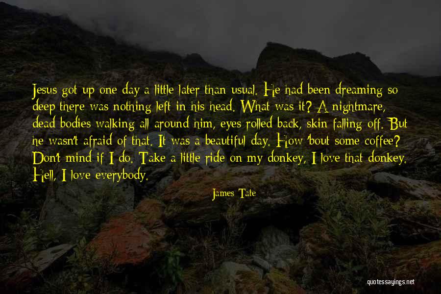 A Beautiful Eyes Quotes By James Tate