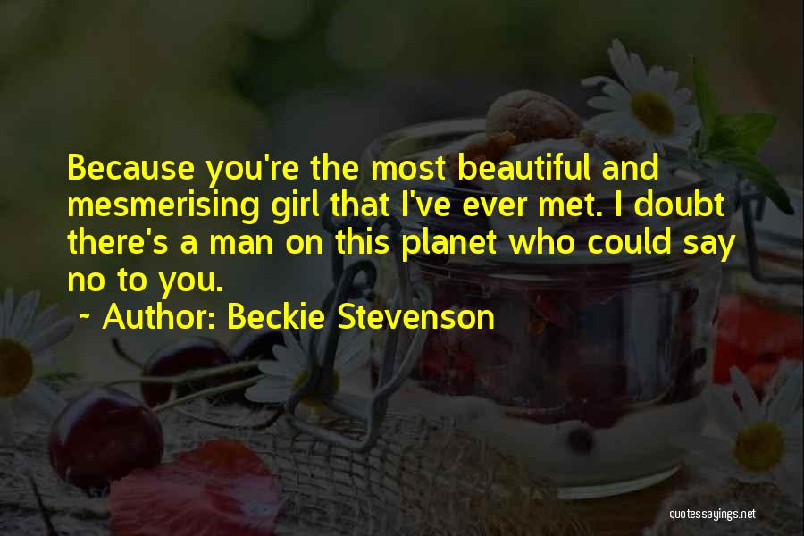 A Beautiful Girl You Love Quotes By Beckie Stevenson