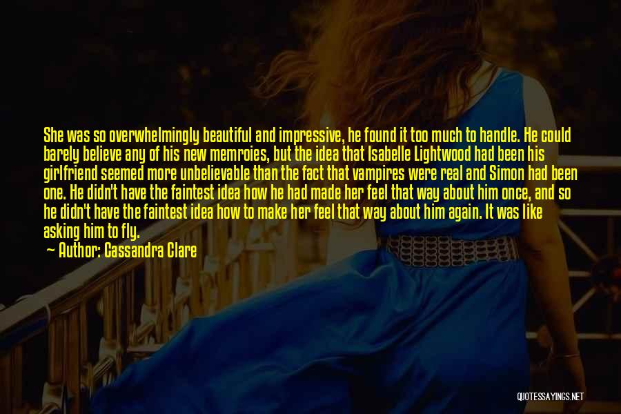 A Beautiful Girlfriend Quotes By Cassandra Clare