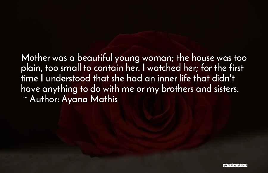 A Beautiful House Quotes By Ayana Mathis