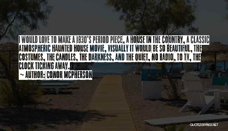 A Beautiful House Quotes By Conor McPherson