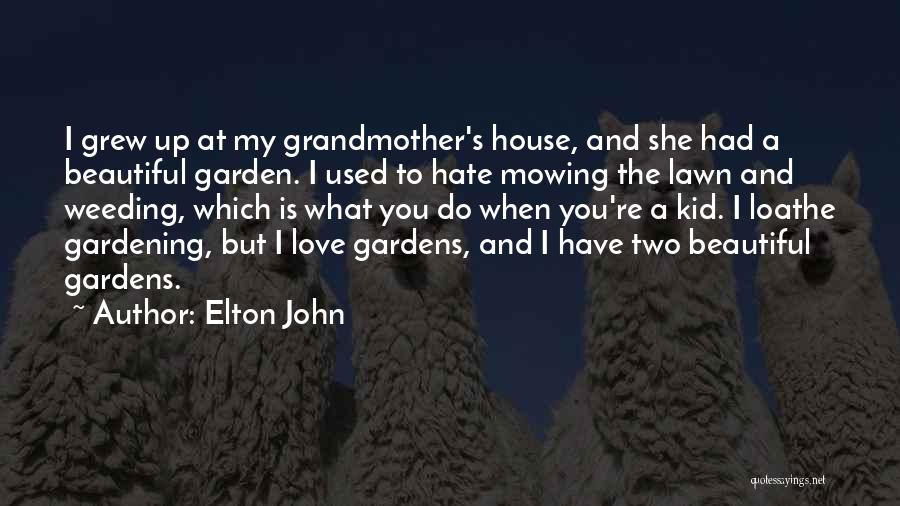 A Beautiful House Quotes By Elton John