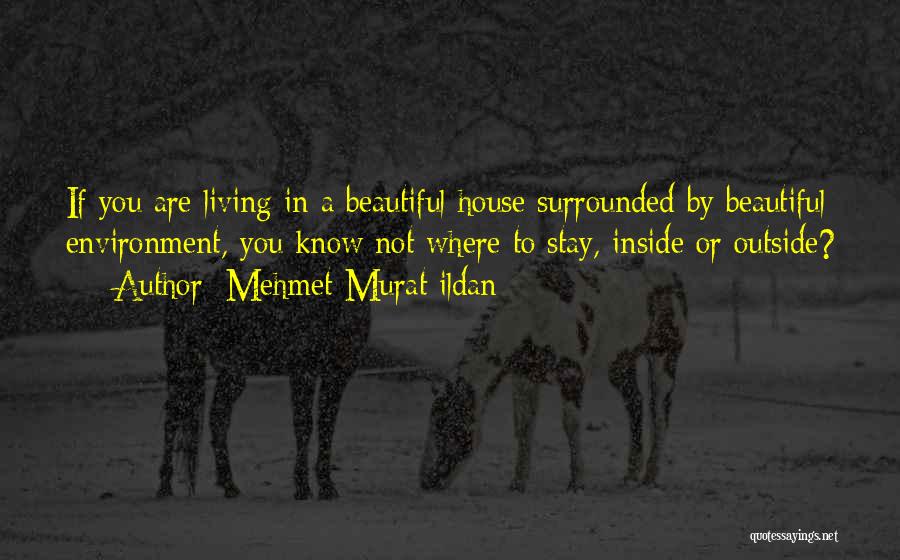 A Beautiful House Quotes By Mehmet Murat Ildan