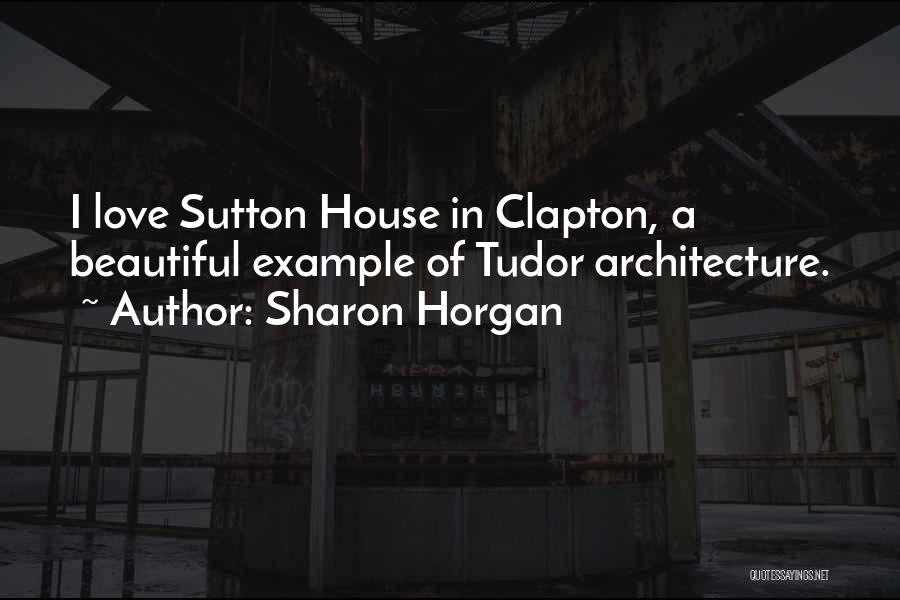A Beautiful House Quotes By Sharon Horgan