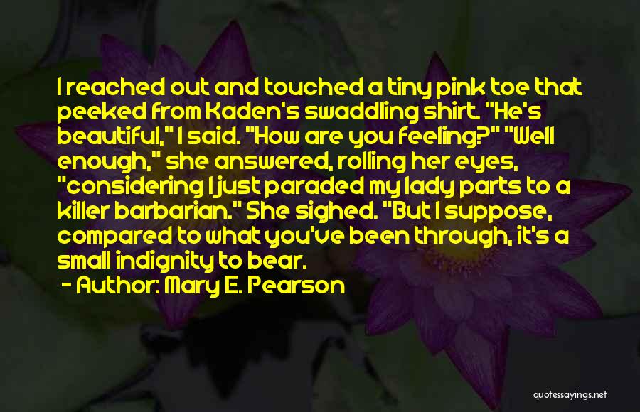 A Beautiful Lady Quotes By Mary E. Pearson