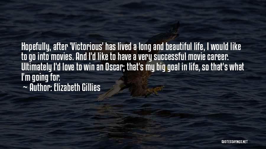 A Beautiful Life Lived Quotes By Elizabeth Gillies