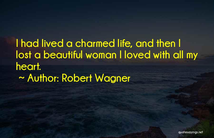 A Beautiful Life Lived Quotes By Robert Wagner