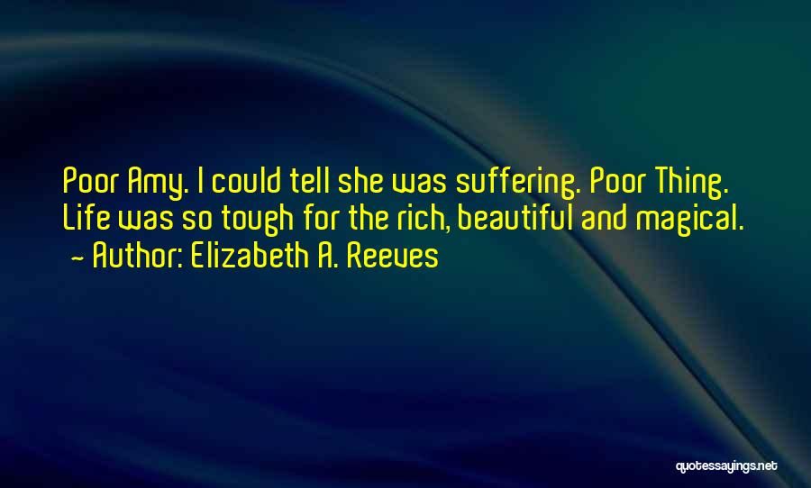 A Beautiful Life Quotes By Elizabeth A. Reeves