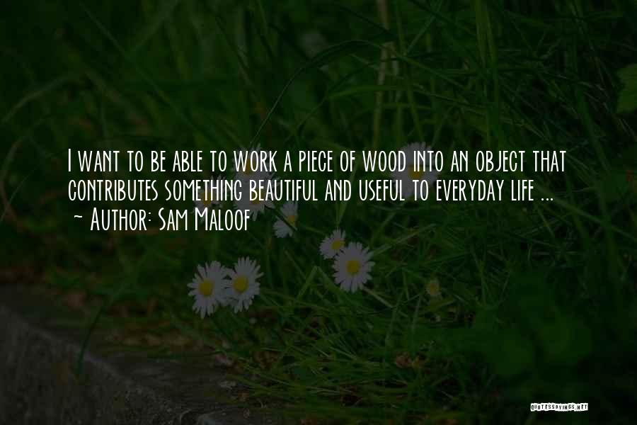A Beautiful Life Quotes By Sam Maloof