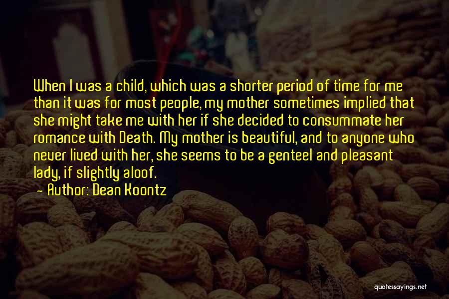 A Beautiful Mother Quotes By Dean Koontz