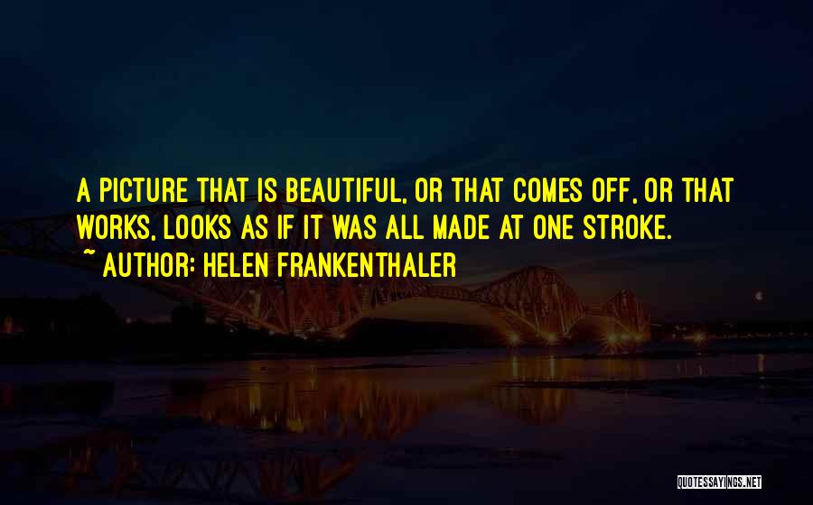 A Beautiful Picture Quotes By Helen Frankenthaler