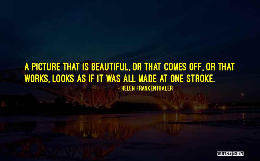 A Beautiful Picture Quotes By Helen Frankenthaler A Beautiful Picture Quotes By Helen Frankenthaler