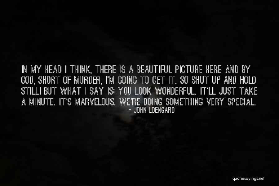 A Beautiful Picture Quotes By John Loengard A Beautiful Picture Quotes By John Loengard